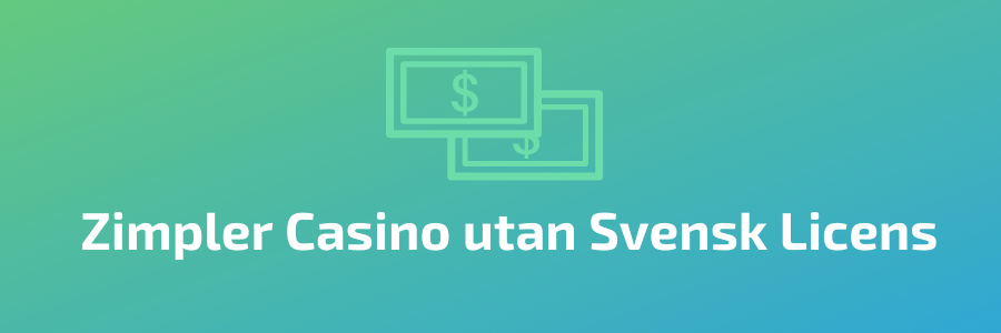 bild som beskriver vad ett Zimpler Casino utan Svensk Licens är för något.